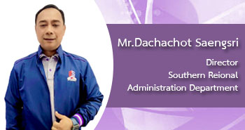 Mr.Dachachot Saengsri Director Central Regional and Eastern Administration Department